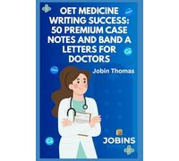 OET Medicine Writing Success: 50 Premium Case Notes and Band A Letters for Doctors
