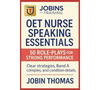 OET Nurse Speaking Essentials: 50 Role-Plays for Strong Performance: Clear strategies, Band A samples, and condition details