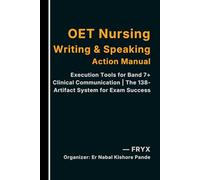 OET Nursing Writing & Speaking Action Manual: Execution Tools for Band 7+ Clinical Communication | The 138-Artifact System for Exam Success