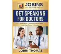 OET Speaking for Doctors: Professional Role-Plays, Clear Explanations, and Confidence in the Exam: OET Role-Plays, Communication Skills, and High-Score Pathways