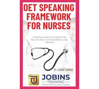 OET Speaking Framework for Nurses: A Strategic Practice Guide with 50 Realistic Role-Plays and Band A-Level Answers