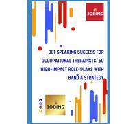 OET Speaking Success for Occupational Therapists: 50 High-Impact Role-Plays with Band A Strategy