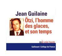Ötzi, l'homme des glaces, et son temps CD audio - Jean Guilaine - Gallimard - Texte lu (CD) - Textes lus CD