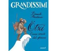 Ötzi, L'uomo Venuto Dal Ghiaccio