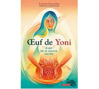 Oeuf de Yoni, éveil de la source sacrée - Évelyne Roussillon - Souffle D'or Eds - broché - Guide
