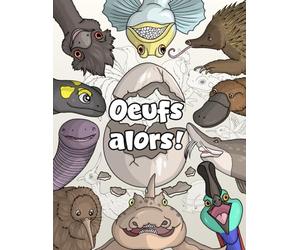 Oeufs alors !: Coloriages, jeux et découvertes sur 28 animaux qui pondent des œufs