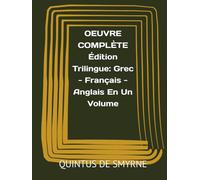 OEUVRE COMPLÈTE Édition Trilingue: Grec - Français - Anglais En Un Volume