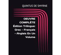 OEUVRE COMPLÈTE Édition Trilingue: Grec - Français - Anglais En Un Volume