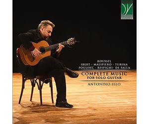 Oeuvre Complète pour Guitare Seule de Roussel, Turina, de Falla, Ibert, Malipiero, Poulenc, Respighi
