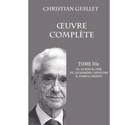 OEUVRE COMPLÈTE TOME III: VII. Au nom du père - VIII. Les dernières tentations - IX. Chapelle ardente