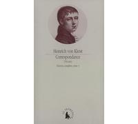 Correspondance Heinrich Von Kleist (Auteur), Pierre Deshusses (Edité par), Jean-Claude Schneider (Edité par), Jean-Claude Schneider (Traduction)