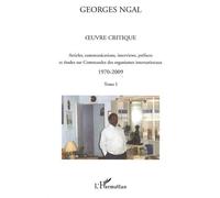 Oeuvre Critique - Tome 1, Articles, Communications, Interviews, Préfaces Et Études Sur Commandes Des Organismes Internationaux 1970-2009