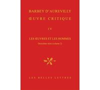 Oeuvre Critique - Tome 4, Les Oeuvres Et Les Hommes - Deuxième Série (Volume 2)