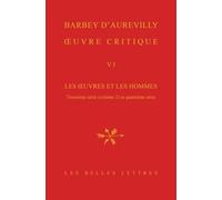 Oeuvre Critique - Tome 6, Les Oeuvres Et Les Hommes - Troisième Série (Volume 2)
