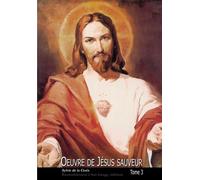 Oeuvre De Jésus Sauveur - Tome 3