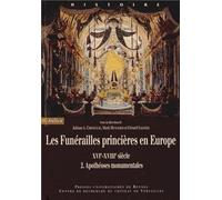 oeuvre : Les funérailles princières en Europe: XVI-XVIIIe siècle.2. Apothéoses monumentales