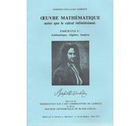 Oeuvre Mathématique Autre Que Le Calcul Infinitésimal - Fascicule 1, Arithmétique, Algèbre, Analyse