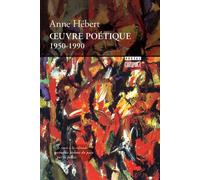 Oeuvre Poétique 1950-1990 - Anne Hébert - Boreal Les Editions Du - broché - Livre