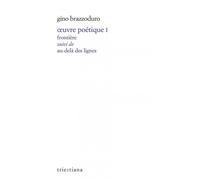 Oeuvre poétique I - "frontière" suivi de "au-delà des lign