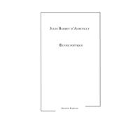 Oeuvre poétique - Jules Barbey D'Aurevilly - Archives Kareline - broché - Poésie