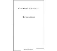 Oeuvre poétique Jules Barbey D'Aurevilly (Auteur)