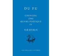 Oeuvre Poétique - Tome 4, Chengdu (760)