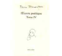 Oeuvre Poétique Tome Iv - Tapisserie Du Vent D'ouest, De Chair Et De Feuille, La Rose Et Le Tambour