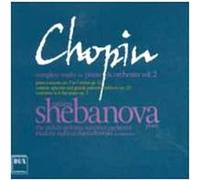 Chopin : L'oeuvre pour piano et orchestre, vol. 2. Shebanova.