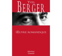 Oeuvre romanesque - Yves Berger - Grasset - broché - Roman