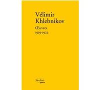 Oeuvres 1919-1922 Velimir Khlebnikov (Auteur)