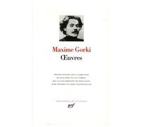 Maxime Gorki – Œuvres – Anthologie, éd. Guy Verret & Jean Pérus – Gallimard relié