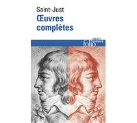 Antoine-Louis de Saint-Just – Œuvres complètes – Éd. Anne Kupiec, Miguel Abensour – Gallimard