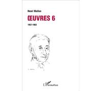 Oeuvres 6 : 1957-1963 - Philippe Wallon - L'harmattan - broché - Essai
