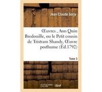 OEuvres, Ann Quin Bredouille, ou le Petit cousin de Tristram Shandy, oeuvre posthume de Tome 3 Jean-Claude Gorjy (Auteur)