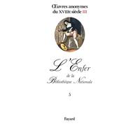 Oeuvres anonymes du XVIIIe siècle l'enfer de la bibliothèque nationale, tome 5