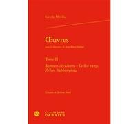 Oeuvres Catulle Mendes (Auteur), Jean-Pierre Saidah (Direction), Pierre Glaudes (Direction), Eléonore Reverzy (Direction)
