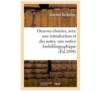 Oeuvres Choisies, Avec Une Introduction Et Des Notes, Une Notice Biobibliographique Et Des Sonnets