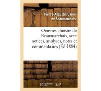 Oeuvres choisies de Beaumarchais, avec notices, analyses, notes et commentaires (Éd.1884) - Pierre-Augustin Caron de Beaumarchais - Hachette Bnf - broché - Livre