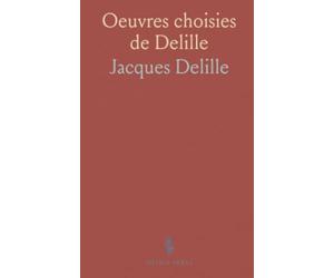 Oeuvres choisies de Delille: Poèmes majeurs, notes et contexte pour comprendre l’œuvre et ses sources antiques