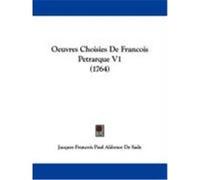 Oeuvres Choisies de Francois Petrarque V1 (1764) Sade, Jacques Francois Paul Aldonce De (Auteur)