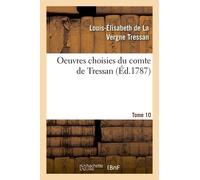 Oeuvres Choisies Du Comte De Tressan. Tome 10