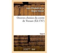 Oeuvres Choisies Du Comte De Tressan - Tome 8