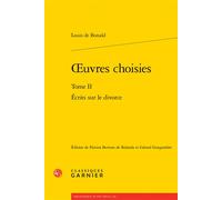 Oeuvres choisies Écrits sur le divorce - Louis de Bonald - Classiques Garnier - broché - Essai