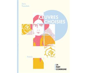 Oeuvres choisies Edition bilingue français-anglais - Sara Teasdale - La Part Commune - broché - Poésie