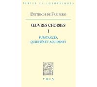 Oeuvres choisies I : Substances, quidités et accidents