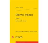 Oeuvres choisies Louis de Bonald (Auteur), Pierre Glaudes (Direction), Eléonore Reverzy (Direction)