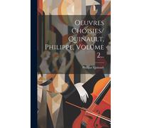 Oeuvres Choisies/ Quinault, Philippe, Volume 2...
