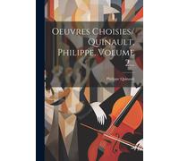 Oeuvres Choisies/ Quinault, Philippe, Volume 2...