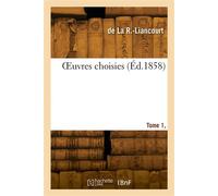 OEuvres choisies. Tome 1, Supplément - De La R-Liancourt - Hachette Bnf - broché - Livre