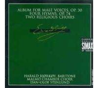 Oeuvres Chorales : Hymnes Opu 74, Chansons Pour Choeur D'hommes Opus 30
